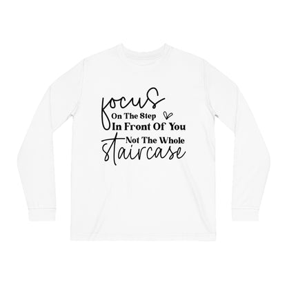 Focus On The Step In Front Of You, Unisex Organic Long Sleeve Tee, Printed