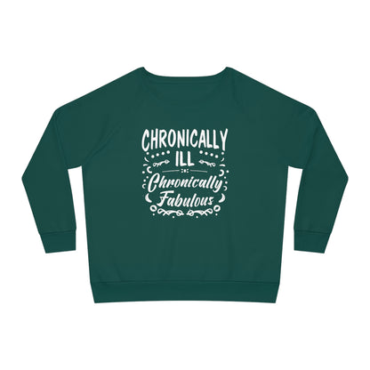 Chronically Ill, Chronically Fabulous, Women's Dazzler Relaxed Organic Fit Sweatshirt, Printed