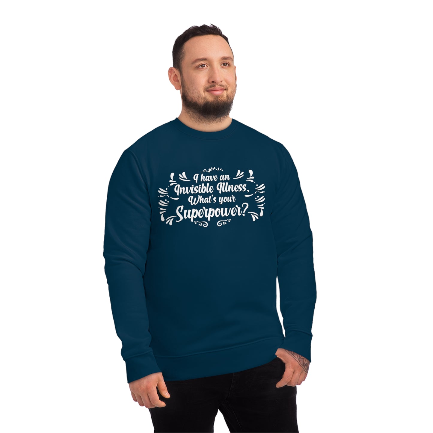 I have an Invisible Illness, Unisex Organic Sweatshirt, Printed