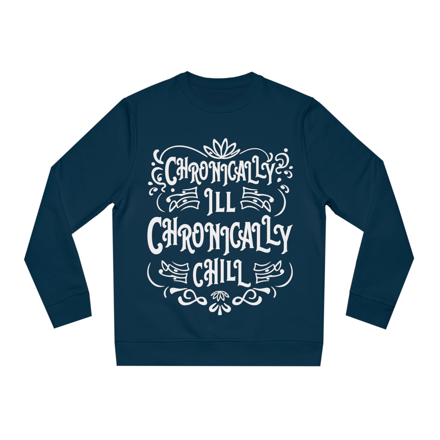 Chronically Ill, Chronically Chill, Unisex Organic Sweatshirt, Printed