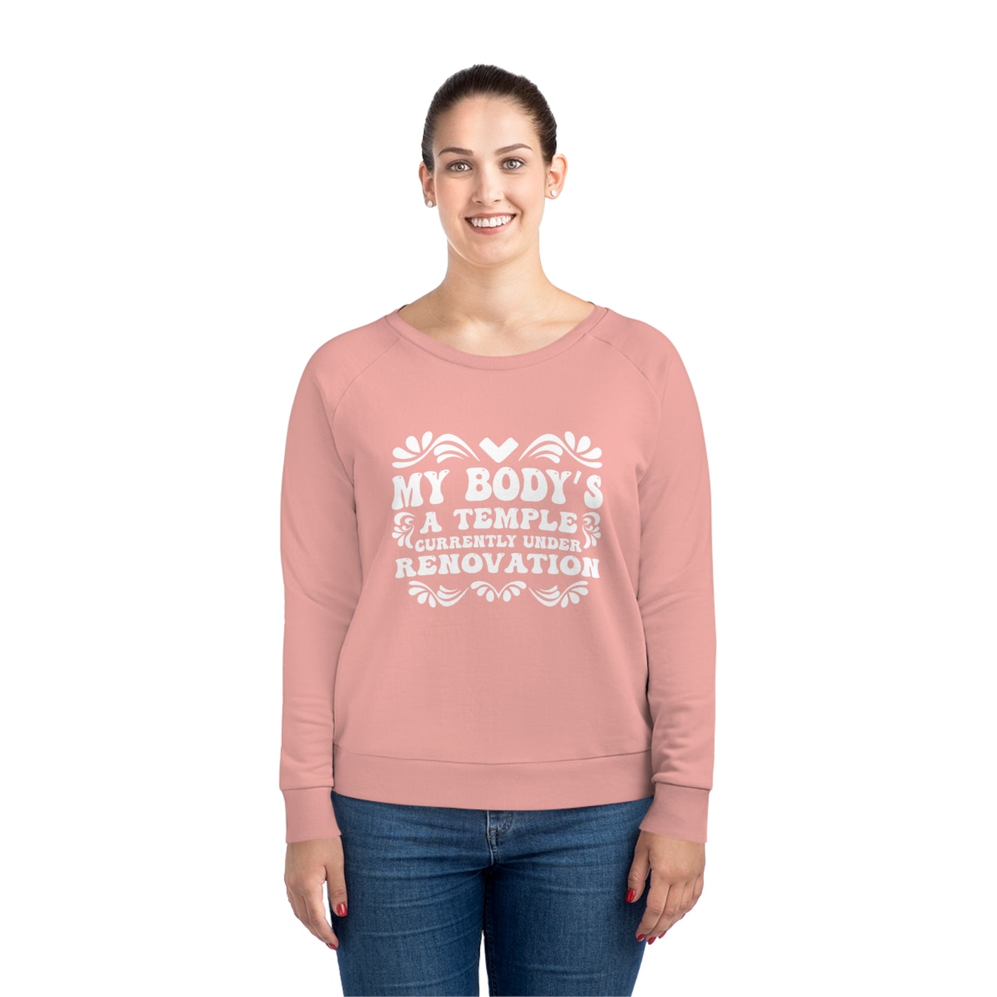 My Body's A Temple..., Women's Dazzler Relaxed Organic Fit Sweatshirt, Printed