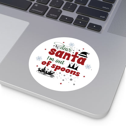 Dear Santa, I'm Too Tired | Round Premium Indoor/Outdoor Sticker (In Color)