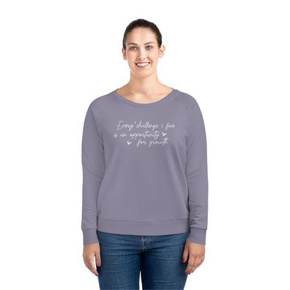 Every Challenge I Face, Women's Dazzler Relaxed Organic Fit Sweatshirt, Printed