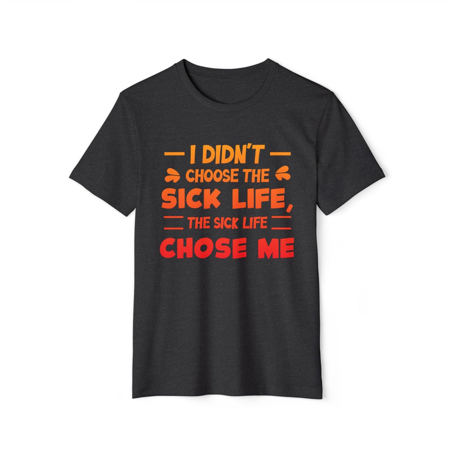 I Didn't Choose the Sick Life, Unisex Organic Cotton T-shirt (Colorful), Printed