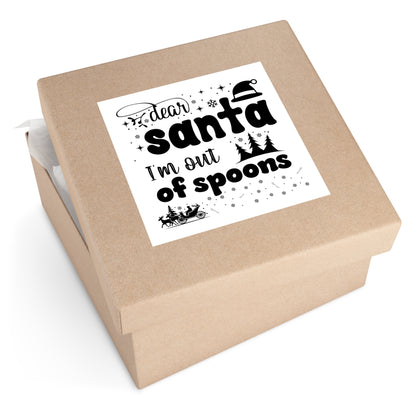 Dear Santa, I'm Out of Spoons | Square Premium Indoor/Outdoor Sticker (Black)