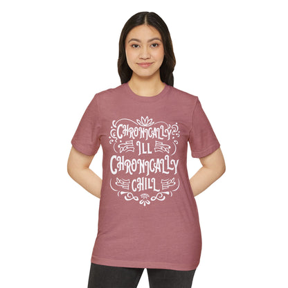 Chronically Ill, Chronically Chill, Unisex Organic Cotton T-shirt, Printed