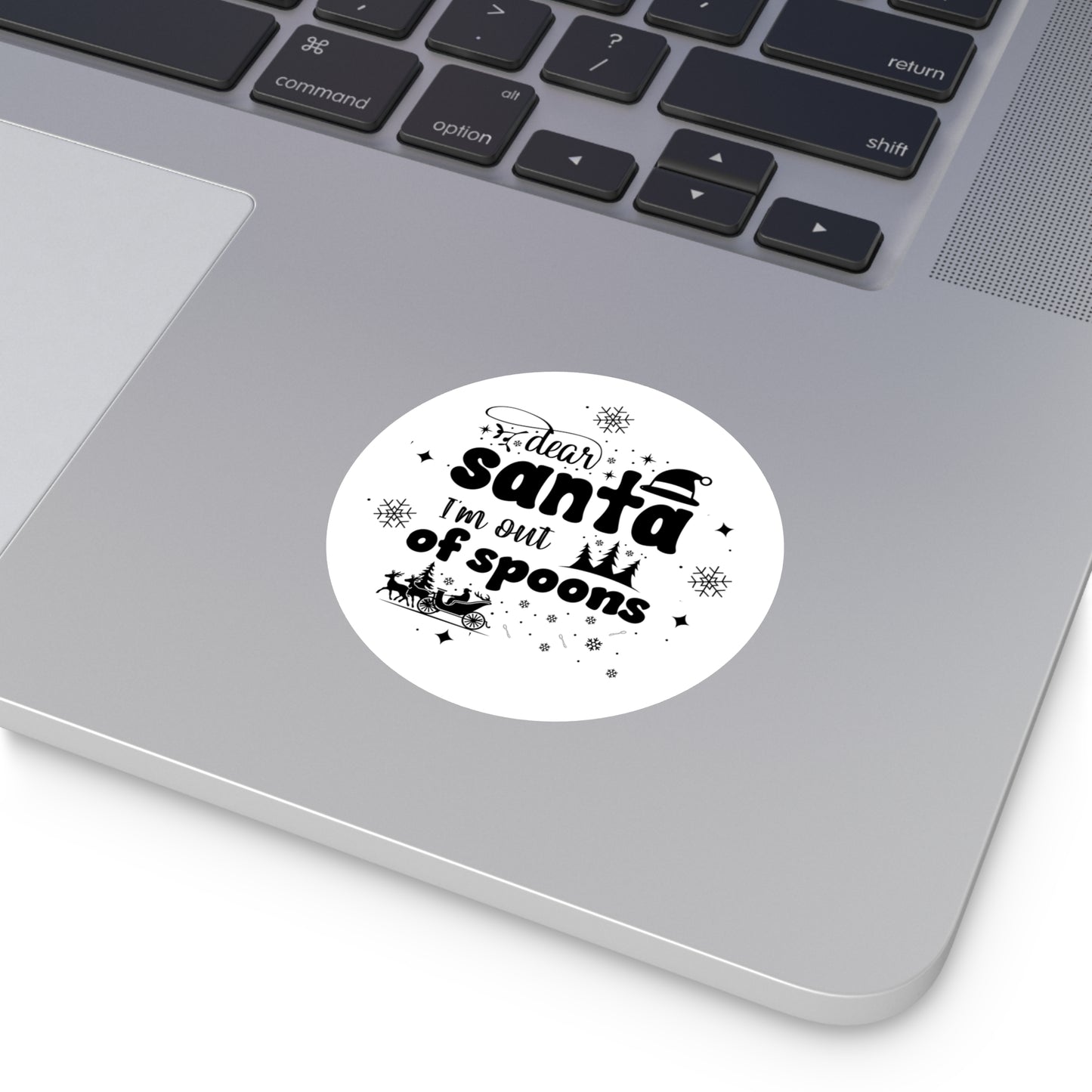 Dear Santa, I'm Out of Spoons | Round Premium Indoor/Outdoor Sticker (Black)