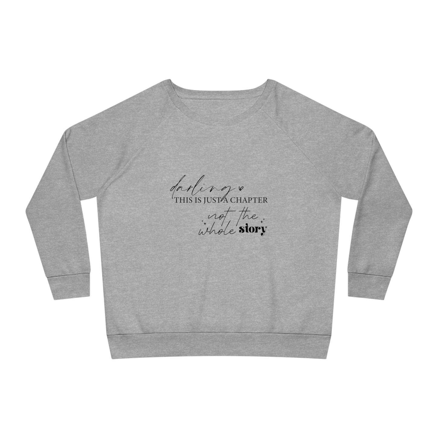 Darling This is Just a Chapter, Women's Dazzler Relaxed Organic Fit Sweatshirt, Printed