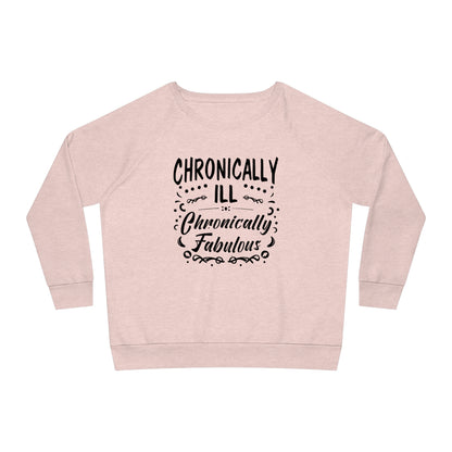 Chronically Ill, Chronically Fabulous, Women's Dazzler Relaxed Organic Fit Sweatshirt, Printed