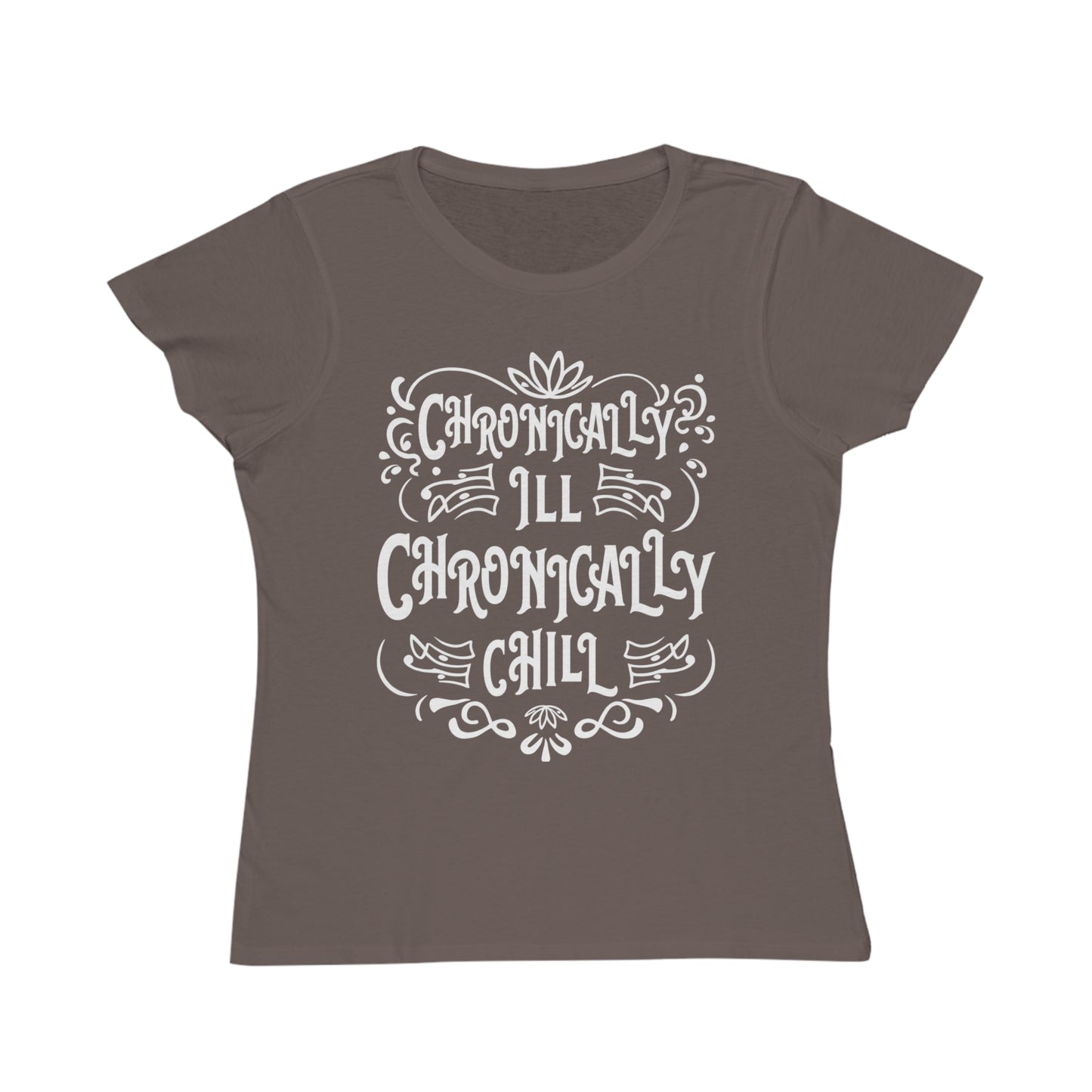 Chronically Ill, Chronically Chill, Organic Women's Classic T-Shirt, Printed