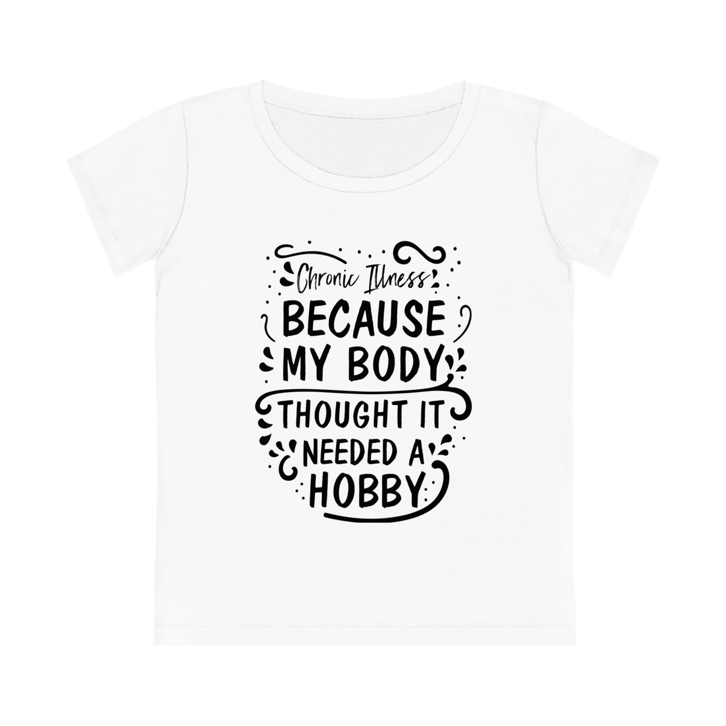 My Body Thought it Needed a Hobby, Women's Jazzer T-shirt (Light and Colorful), Printed