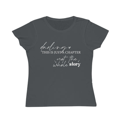 Darling This is Just a Chapter, Organic Women's Classic T-Shirt, Printed