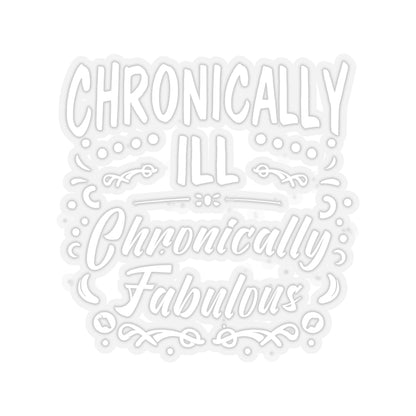 Chronically Ill, Chronically Fabulous, Sticker (White)