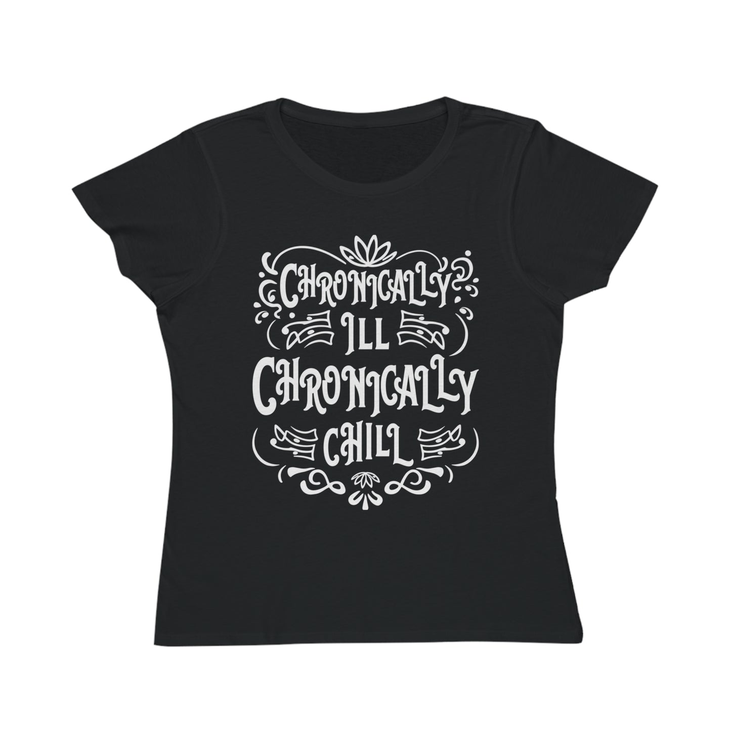 Chronically Ill, Chronically Chill, Organic Women's Classic T-Shirt, Printed