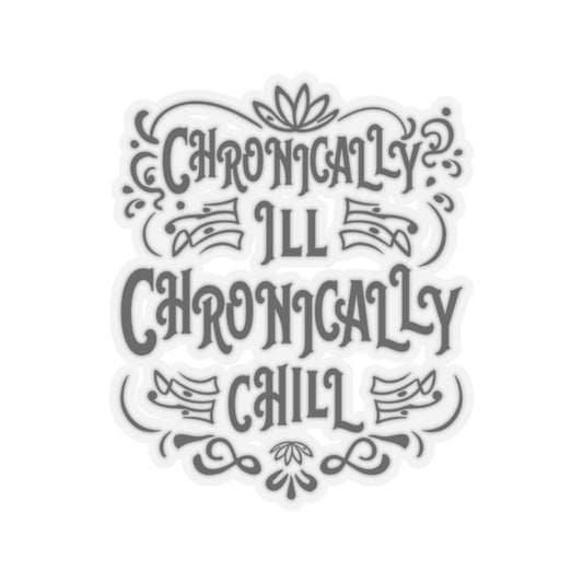 Chronically Ill, Chronically Chill, Sticker (Black)