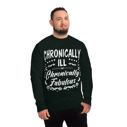 Chronically Ill, Chronically Fabulous, Unisex Organic Sweatshirt, Printed