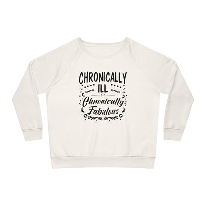 Chronically Ill, Chronically Fabulous, Women's Dazzler Relaxed Organic Fit Sweatshirt, Printed