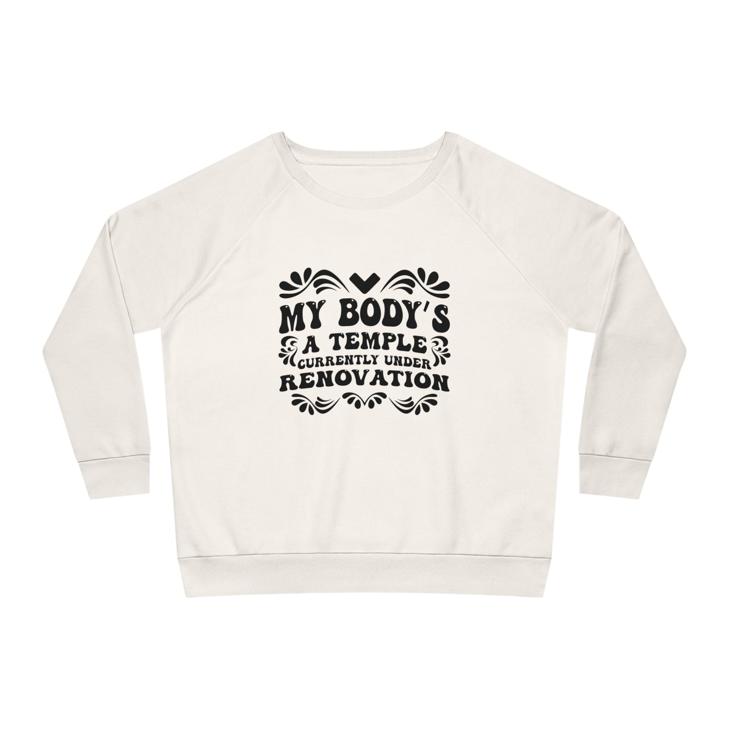 My Body's A Temple..., Women's Dazzler Relaxed Organic Fit Sweatshirt, Printed