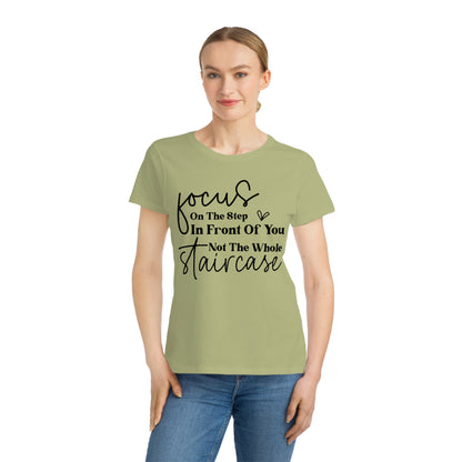 Focus On The Step In Front Of You, Organic Women's Classic T-Shirt, Printed