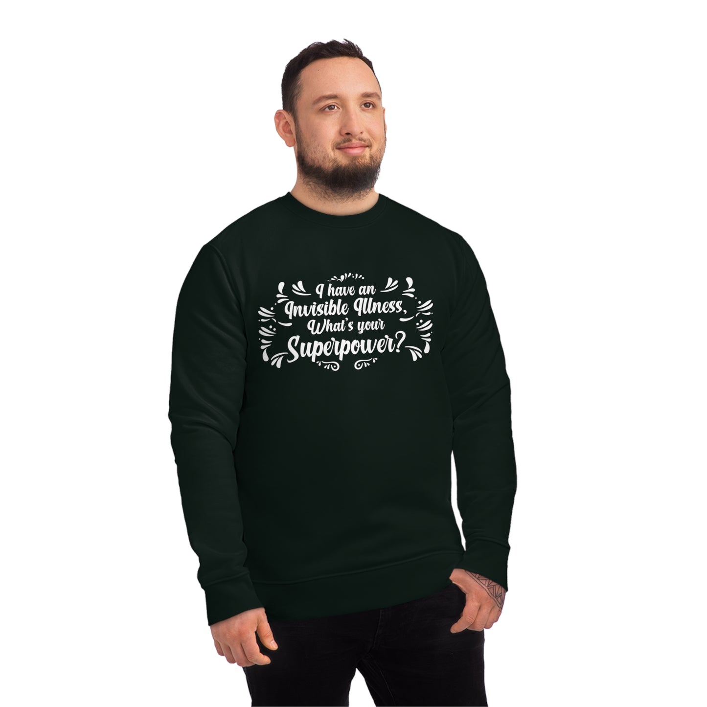 I have an Invisible Illness, Unisex Organic Sweatshirt, Printed