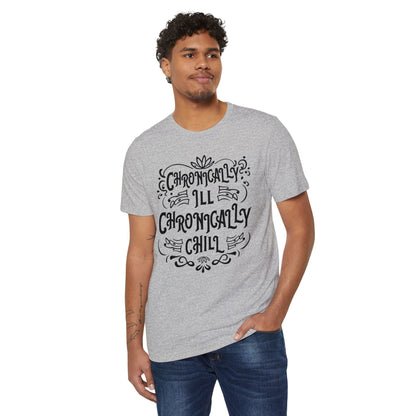 Chronically Ill, Chronically Chill, Unisex Organic Cotton T-shirt, Printed