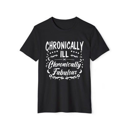 Chronically Ill, Chronically Fabulous, Unisex Organic Cotton T-shirt, Printed