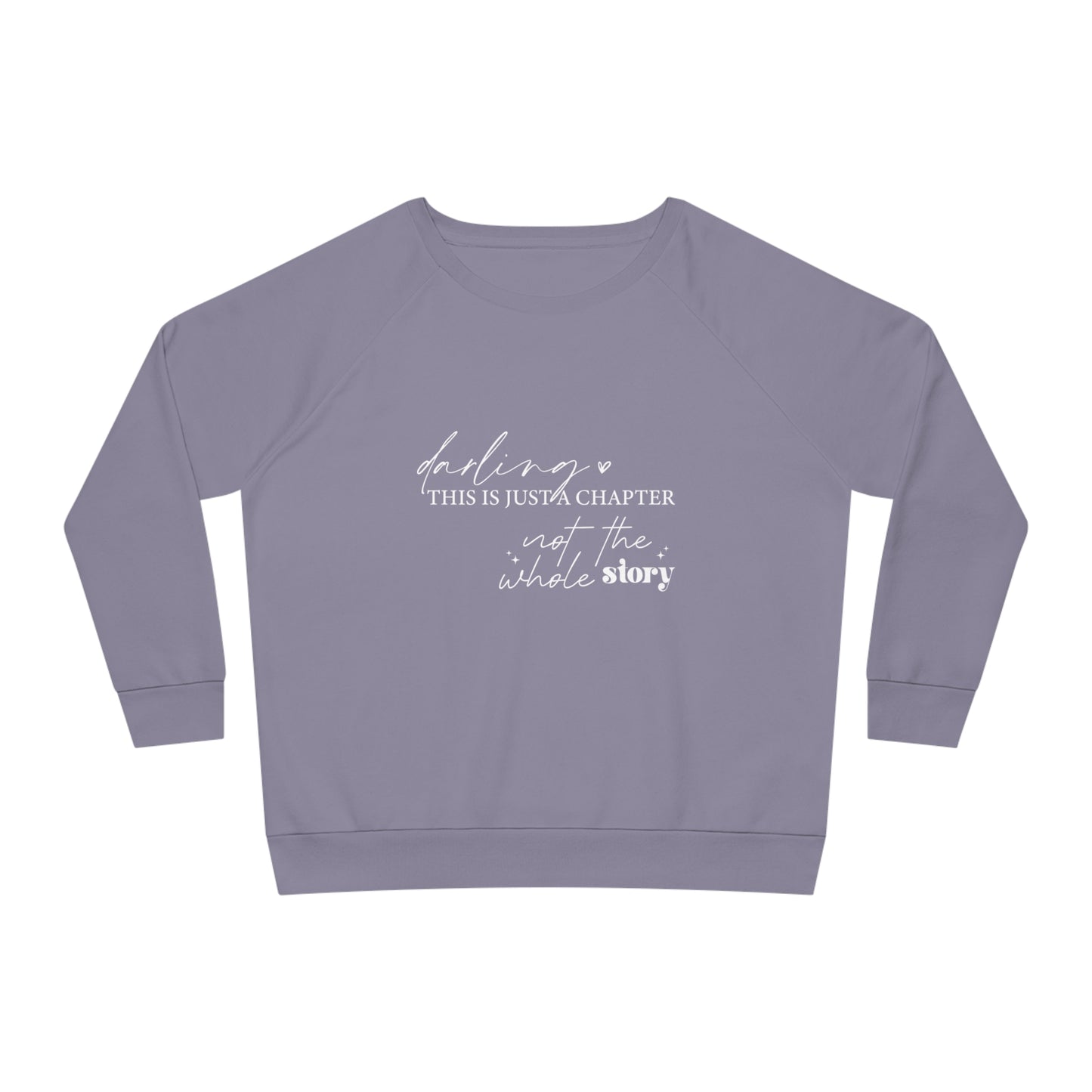 Darling This is Just a Chapter, Women's Dazzler Relaxed Organic Fit Sweatshirt, Printed