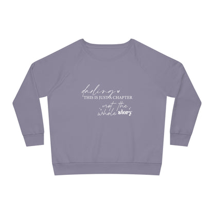 Darling This is Just a Chapter, Women's Dazzler Relaxed Organic Fit Sweatshirt, Printed