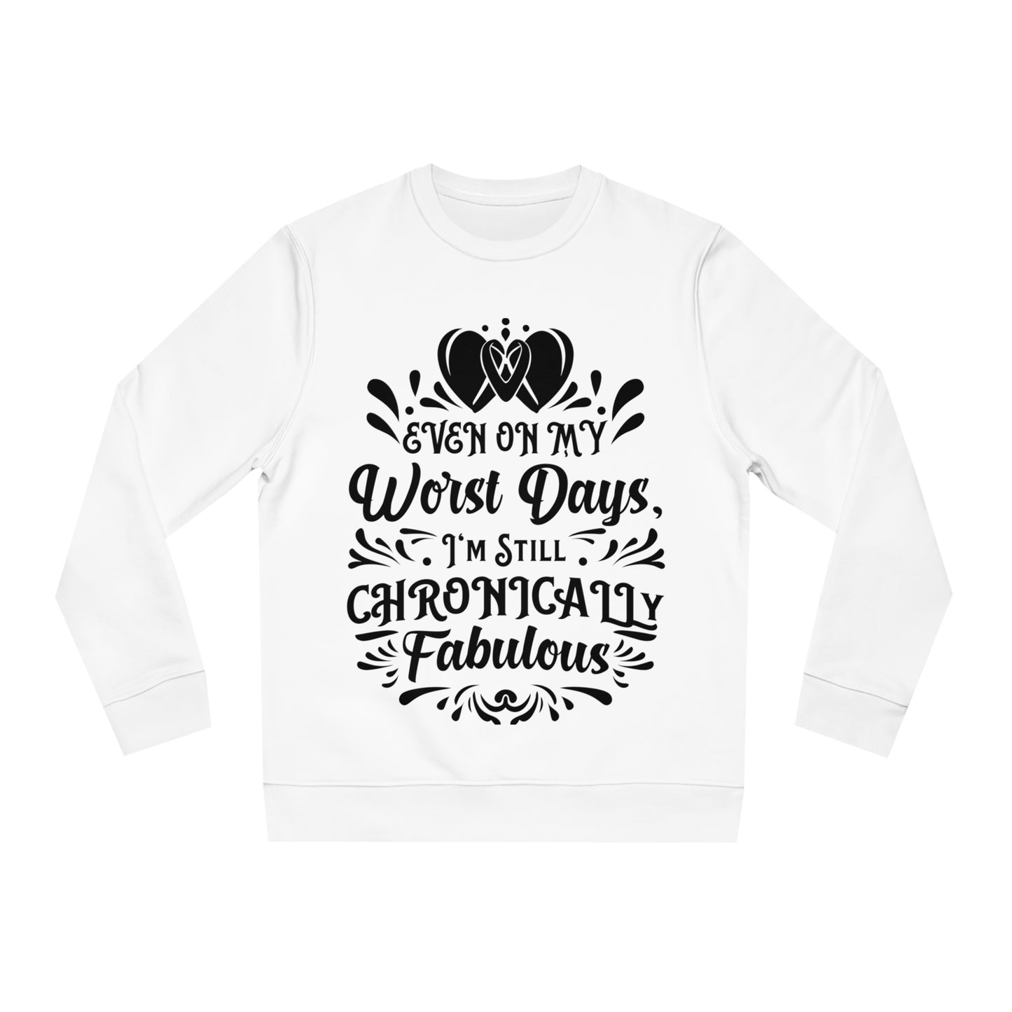 Even on My Worst Days, Unisex Organic Sweatshirt, Printed