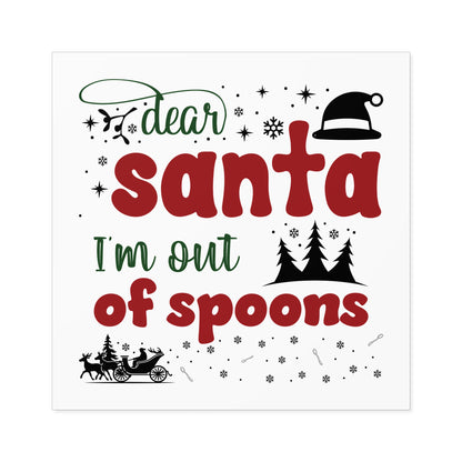 Dear Santa, I'm Out of Spoons | Square Premium Indoor/Outdoor Sticker (In Color)