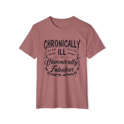 Chronically Ill, Chronically Fabulous, Unisex Organic Cotton T-shirt, Printed