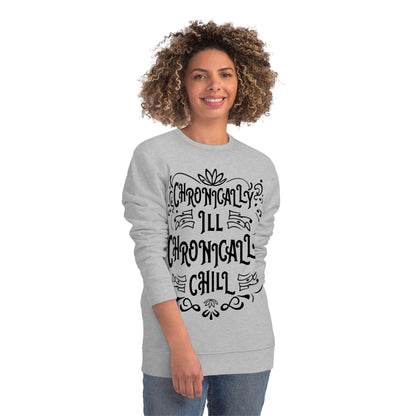 Chronically Ill, Chronically Chill, Unisex Organic Sweatshirt, Printed