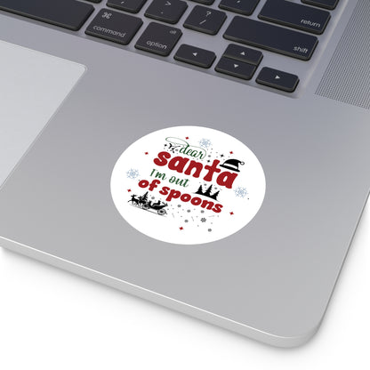 Dear Santa, I'm Too Tired | Round Premium Indoor/Outdoor Sticker (In Color)