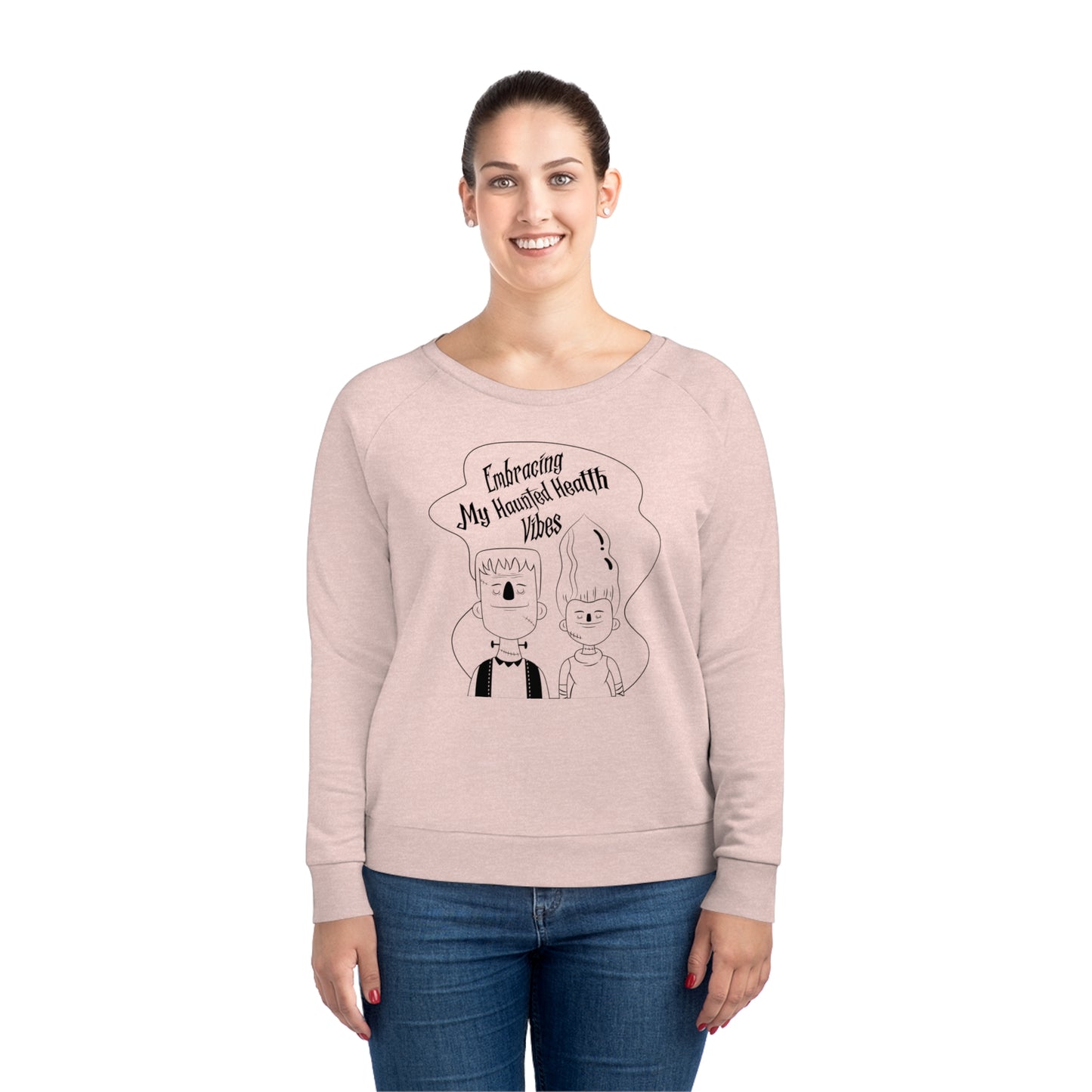 Embracing My Haunted Health Vibes, Women's Dazzler Relaxed Organic Fit Sweatshirt, Printed