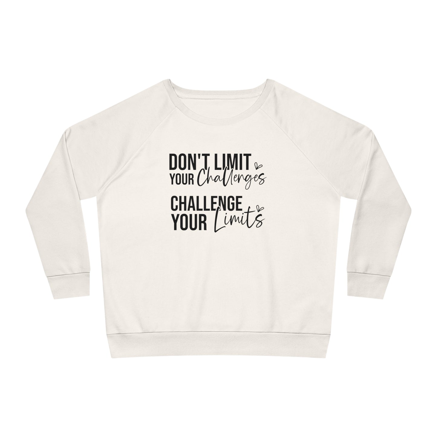 Don't Limit Your Challenges, Women's Dazzler Relaxed Organic Fit Sweatshirt, Printed