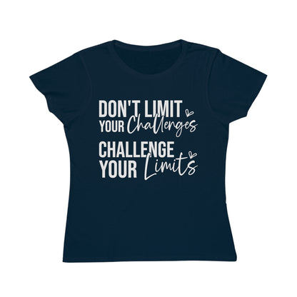 Don't Limit Your Challenges, Organic Women's Classic T-Shirt, Printed