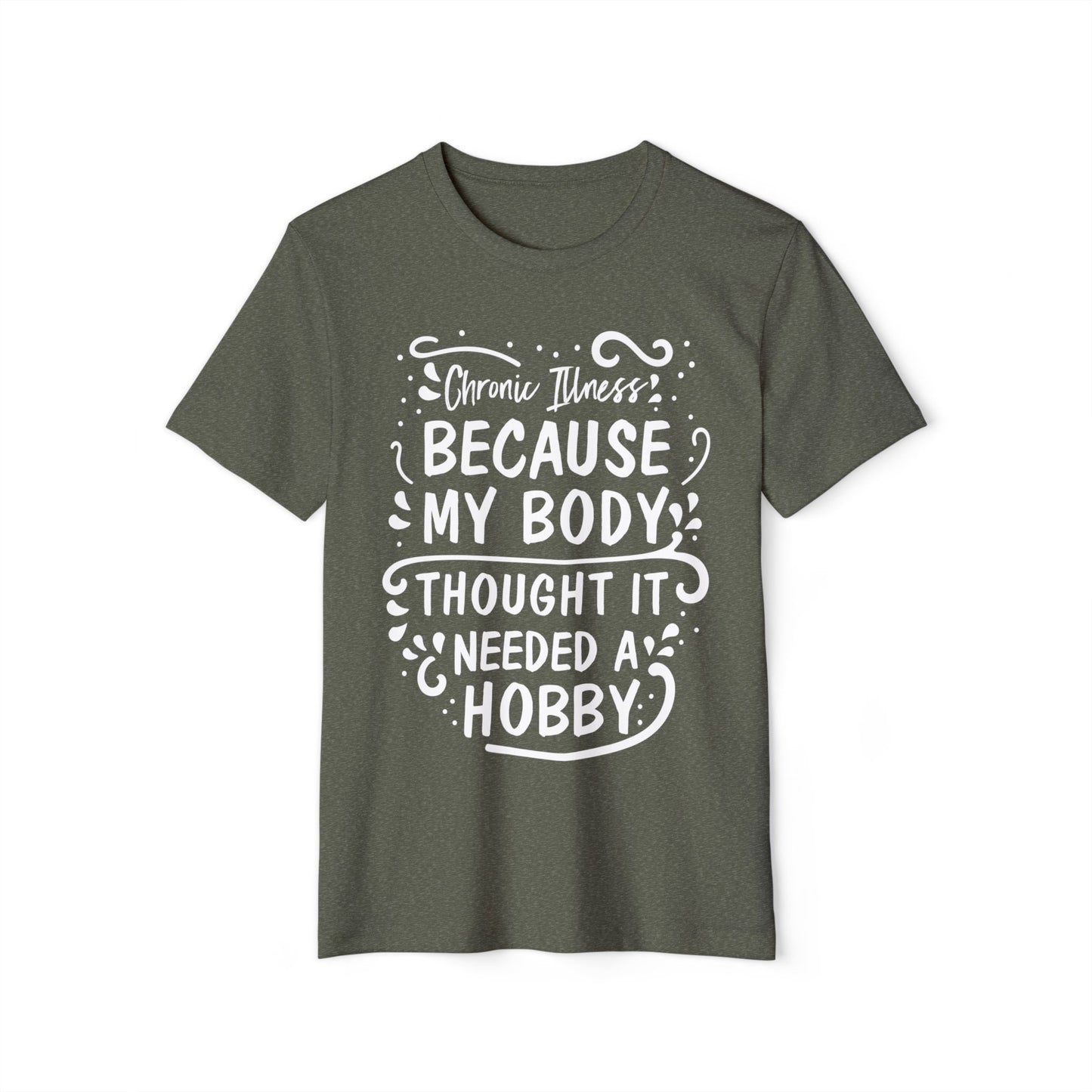 My Body Thought it Needed a Hobby, Unisex Organic Cotton T-shirt, Printed