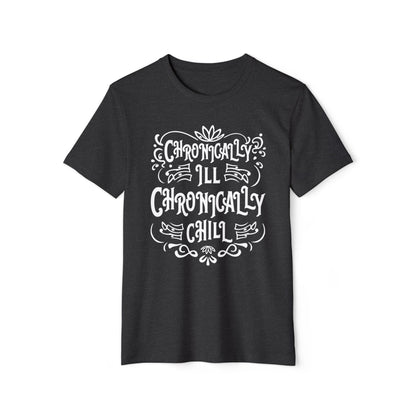 Chronically Ill, Chronically Chill, Unisex Organic Cotton T-shirt, Printed