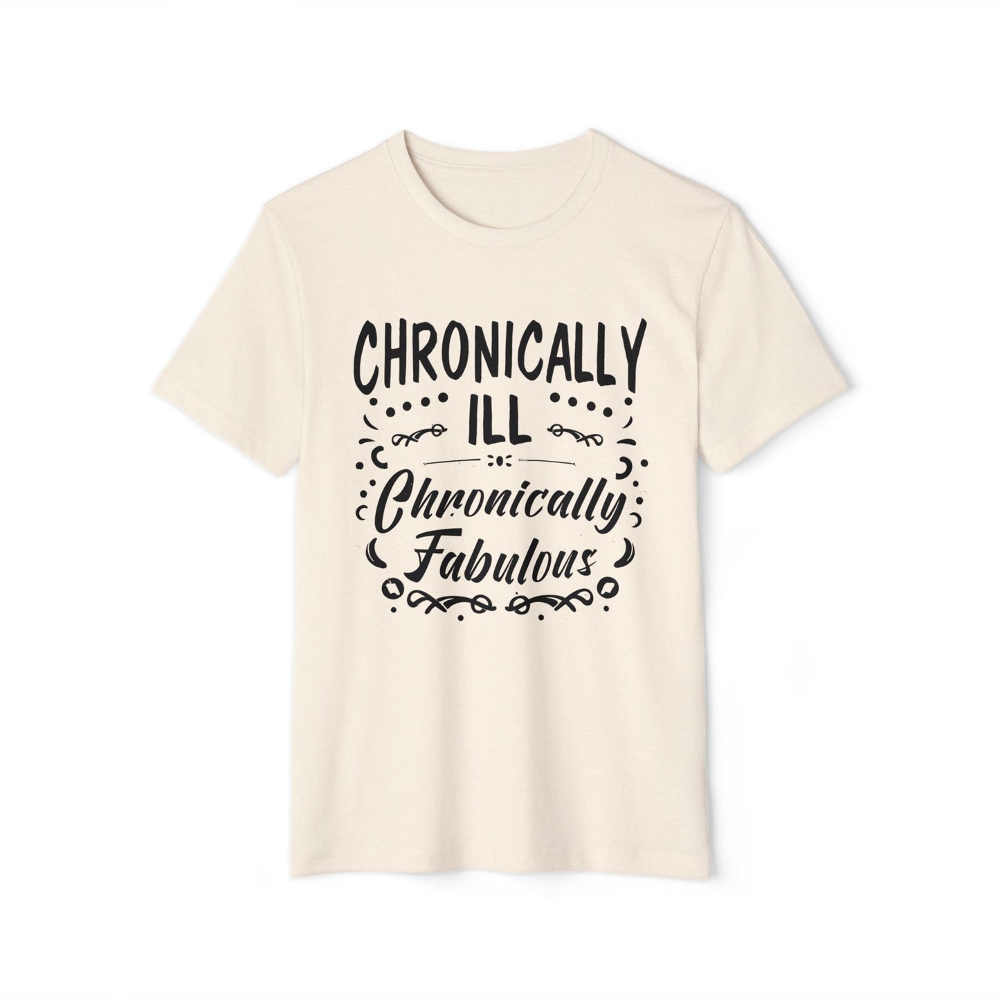 Chronically Ill, Chronically Fabulous, Unisex Organic Cotton T-shirt, Printed