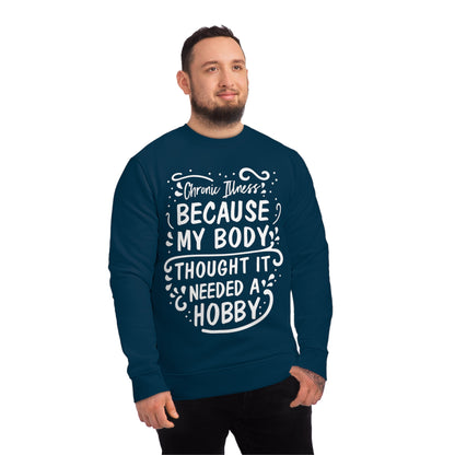 My Body Thought it Needed a Hobby, Unisex Organic Sweatshirt, Printed