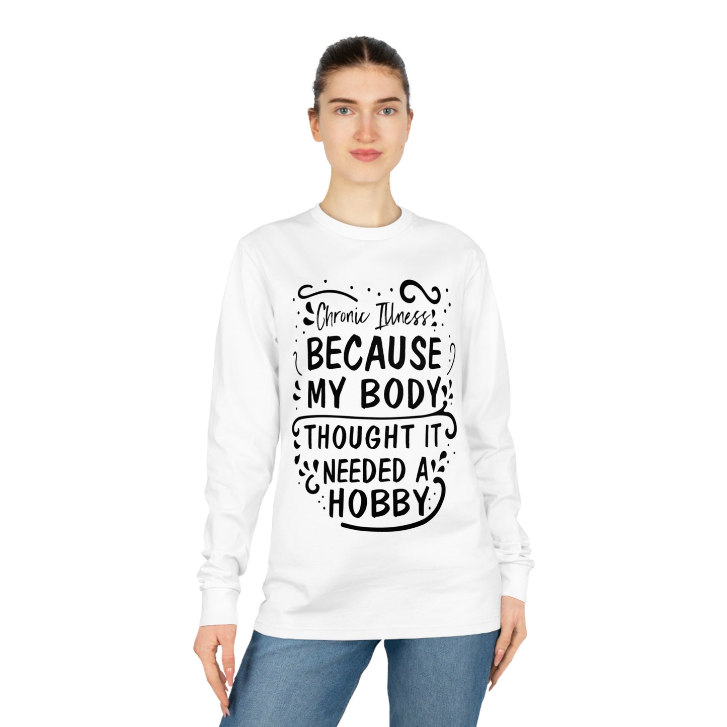 My Body Thought it Needed a Hobby, Unisex Organic Long Sleeve Tee, Printed