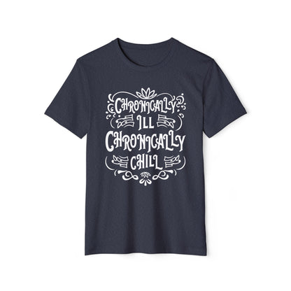Chronically Ill, Chronically Chill, Unisex Organic Cotton T-shirt, Printed