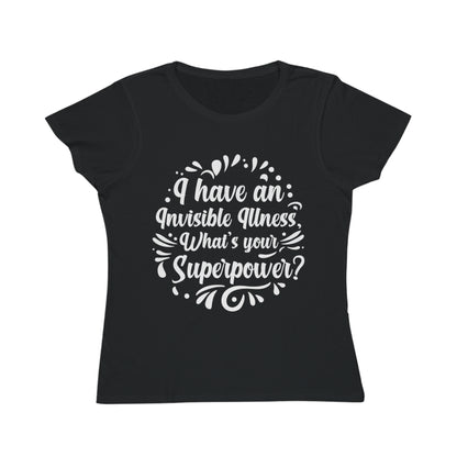 I have an Invisible Illness, Organic Women's Classic T-Shirt, Printed