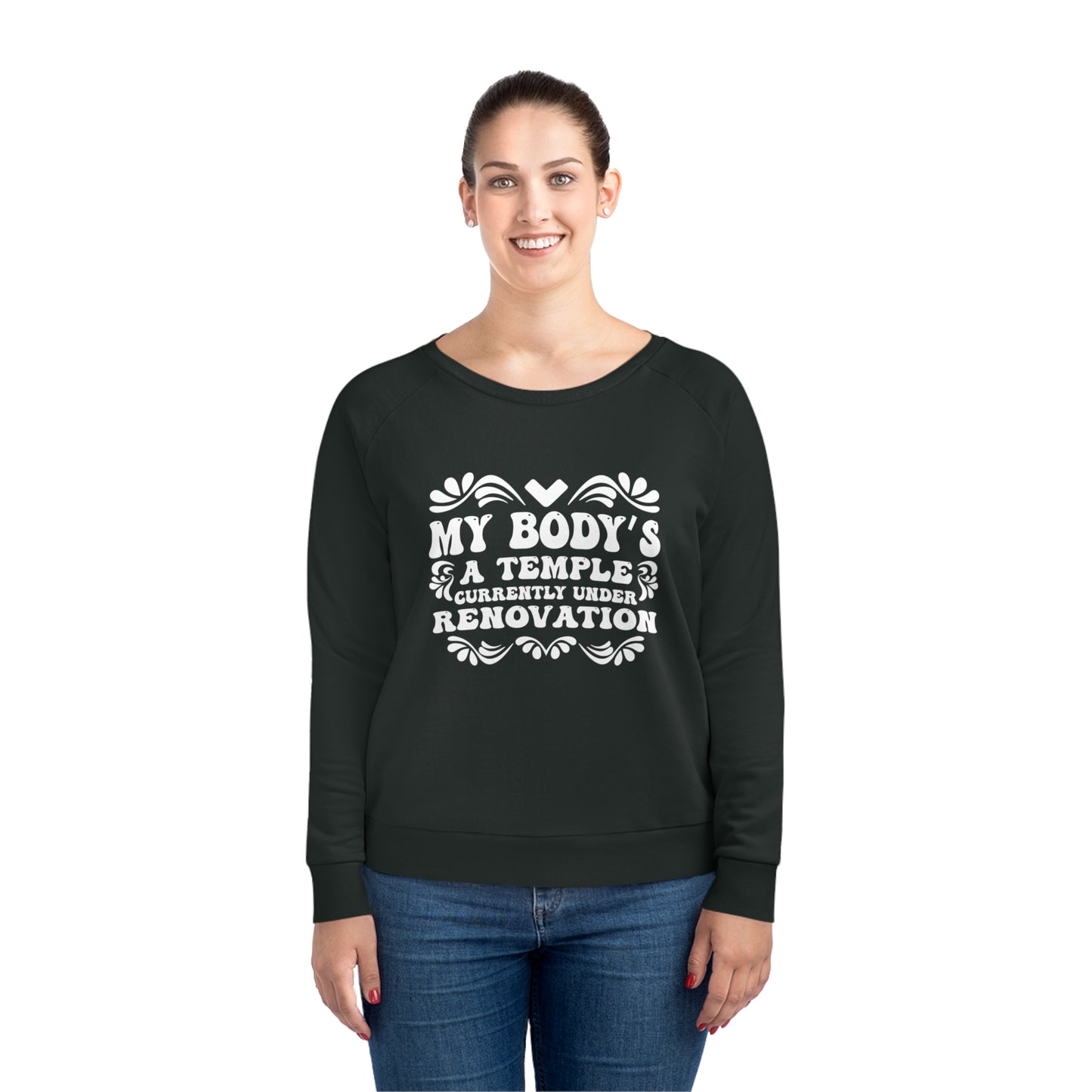 My Body's A Temple..., Women's Dazzler Relaxed Organic Fit Sweatshirt, Printed