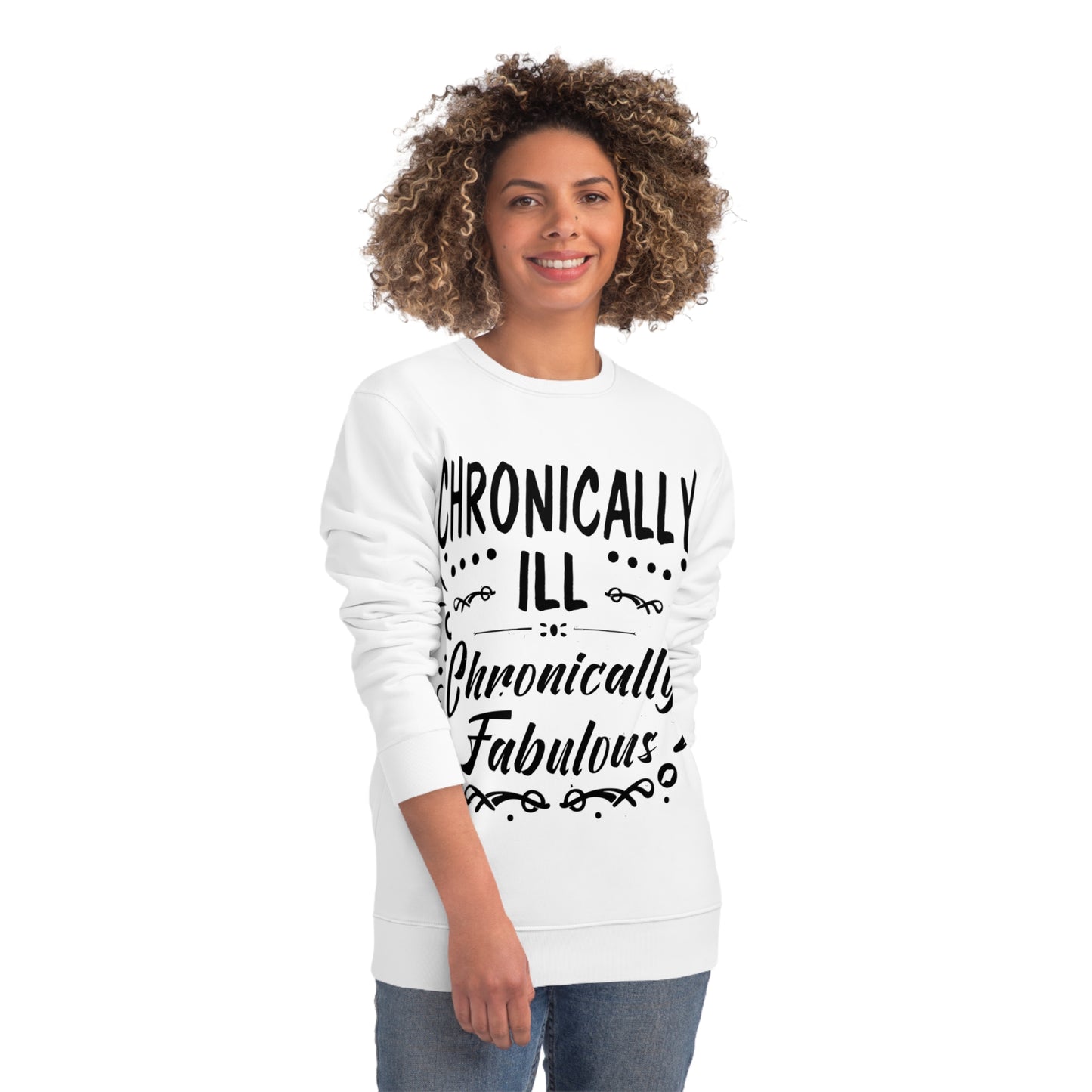 Chronically Ill, Chronically Fabulous, Unisex Organic Sweatshirt, Printed