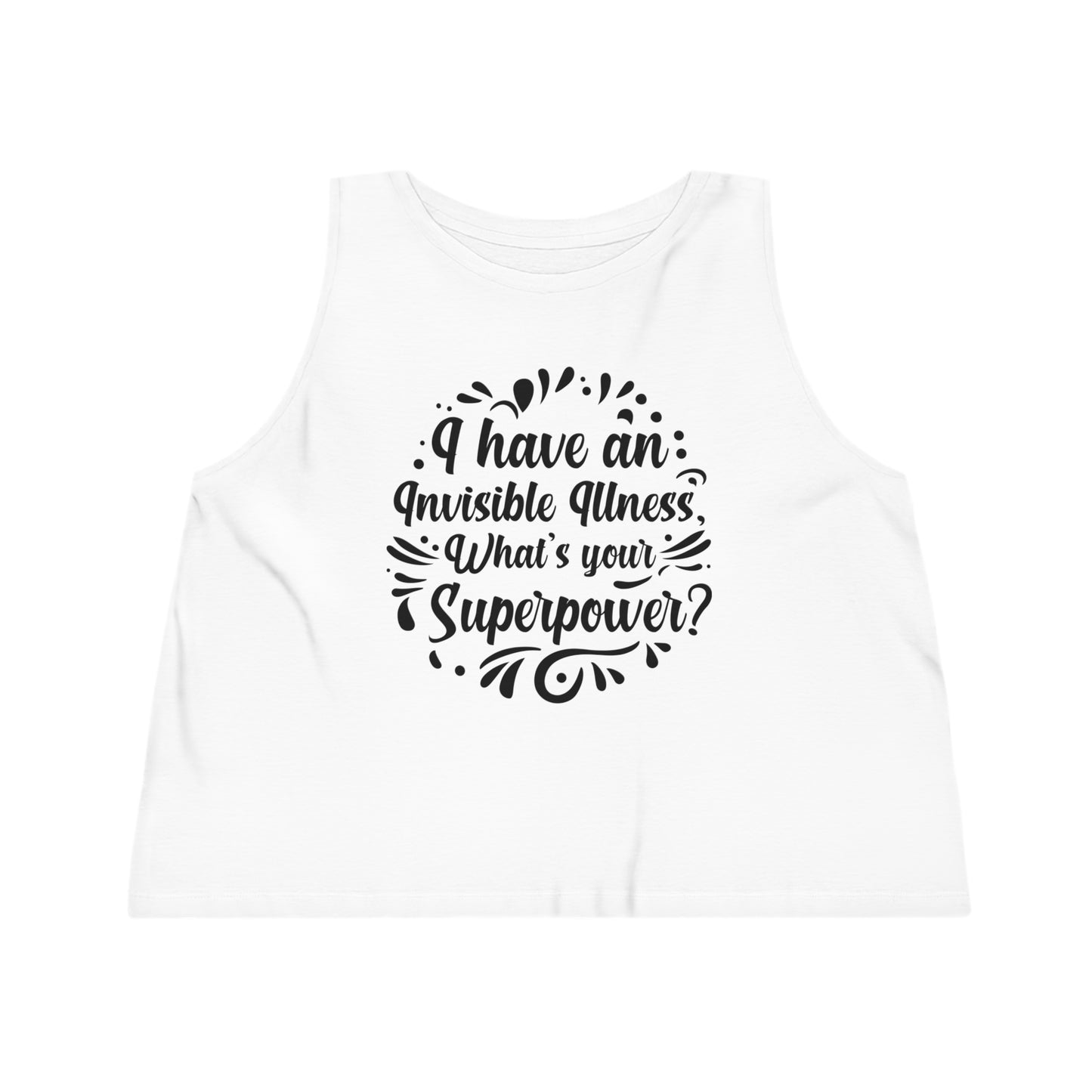 I have an Invisible Illness, Women's Dancer Cropped Tank Top, Printed