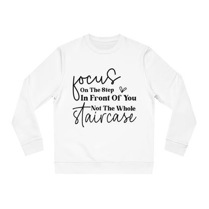 Focus On The Step In Front Of You, Unisex Organic Sweatshirt, Printed