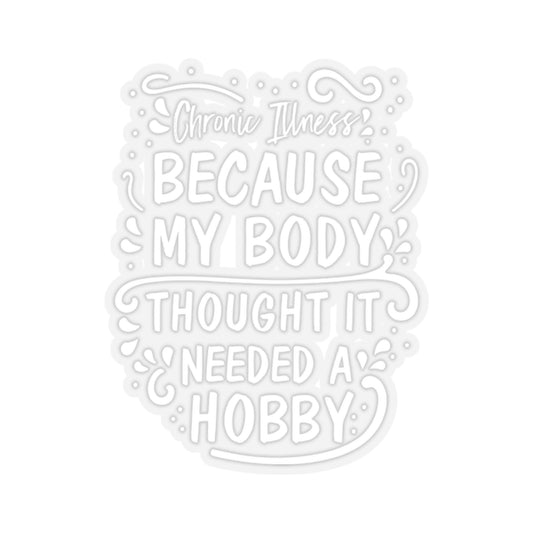 My Body Thought it Needed a Hobby, Sticker (White)