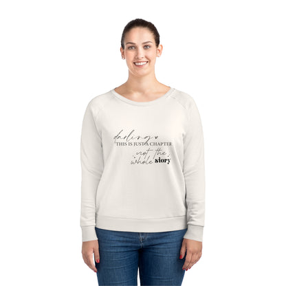 Darling This is Just a Chapter, Women's Dazzler Relaxed Organic Fit Sweatshirt, Printed