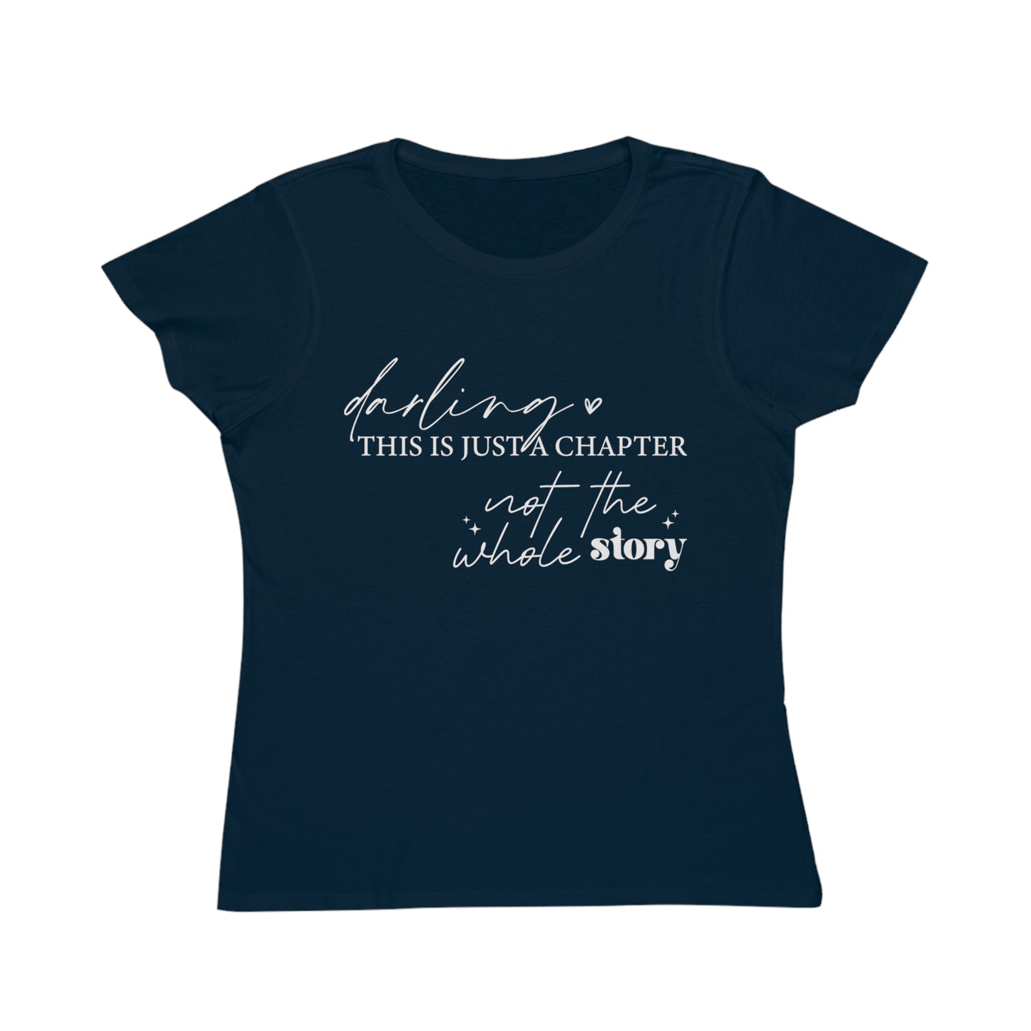 Darling This is Just a Chapter, Organic Women's Classic T-Shirt, Printed